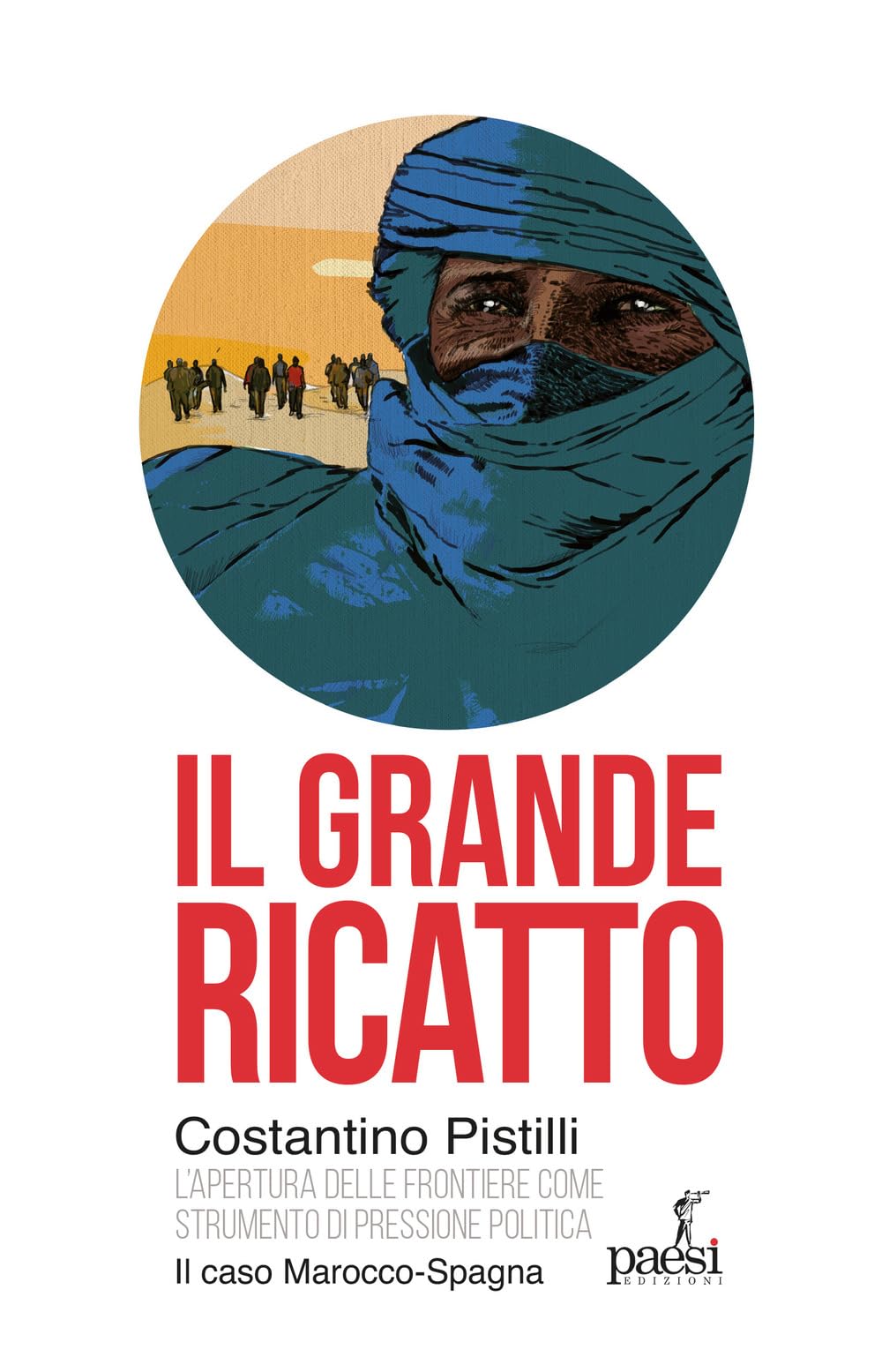 Il Grande Ricatto. L'apertura Delle Frontiere Come Strumento Di Pressione Politica. Il Caso Marocco-Spagna - 4