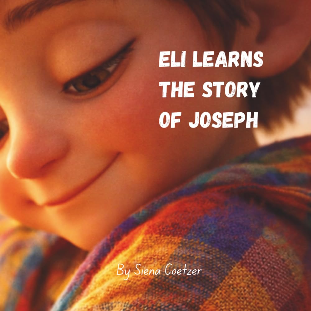 Eli Learns the Story of Joseph: A Little Seed of Faith Story