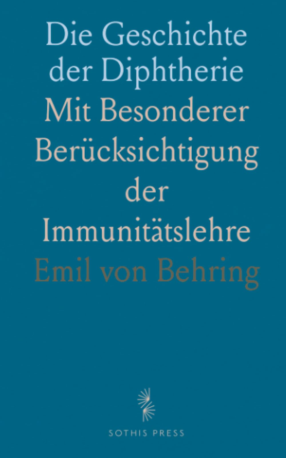 Die Geschichte der Diphtherie: Mit Besonderer Berücksichtigung der Immunitätslehre