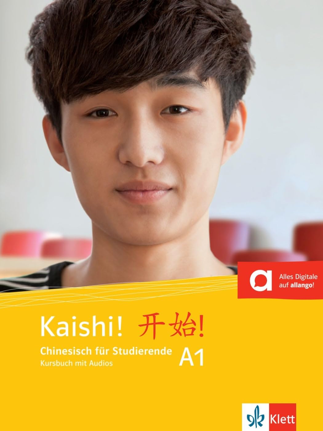 Kaishi! A1: Chinesisch für Studierende. Kursbuch mit Audios (Kaishi!: Chinesisch für Studierende)