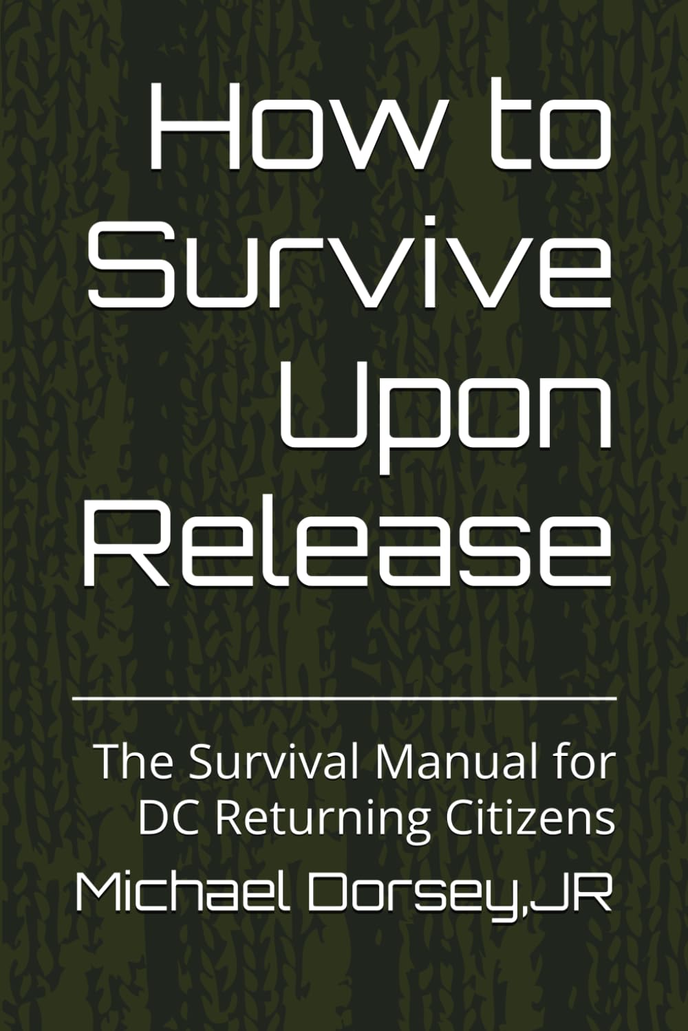 How to Survive Upon Release: The Survival Manual for DC Returning Citizens