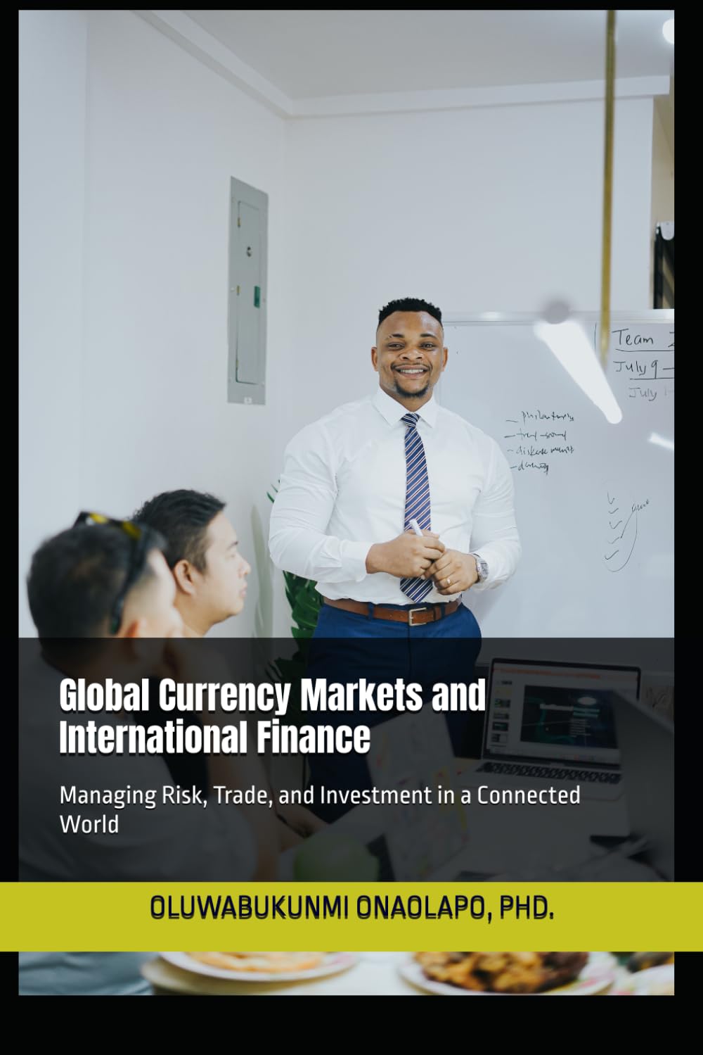Global Currency Markets and International Finance: Managing Risk, Trade, and Investment in a Connected World