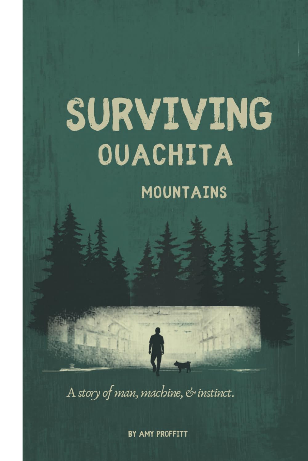 SURVIVING OUACHITA MOUNTAINS: A Story of Man, Machine, & Instinct