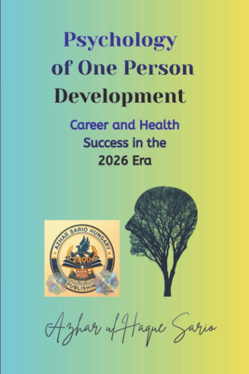Psychology of One Person Development: Career and Health Success in the 2026 Era (Life Change Agent)