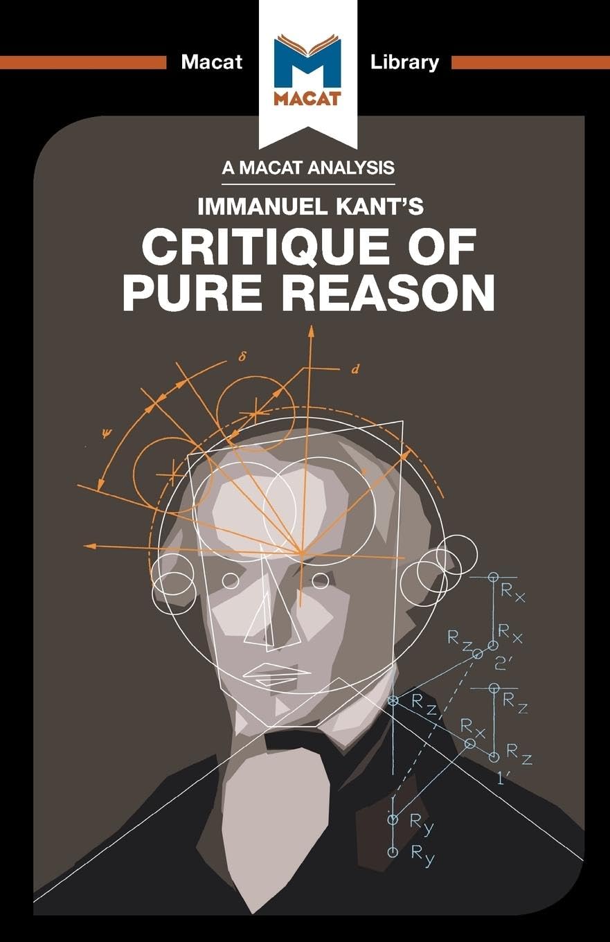 An Analysis of Immanuel Kant's Critique of Pure Reason (The Macat Library)