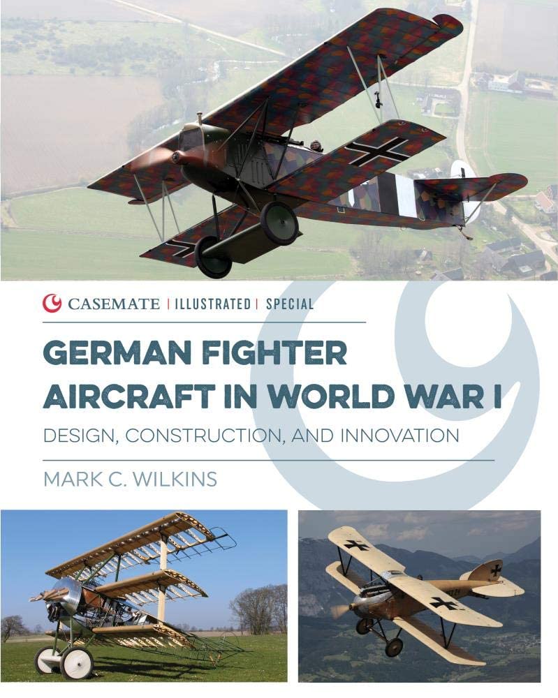 German Fighter Aircraft in World War I: Design,. Wilkins**