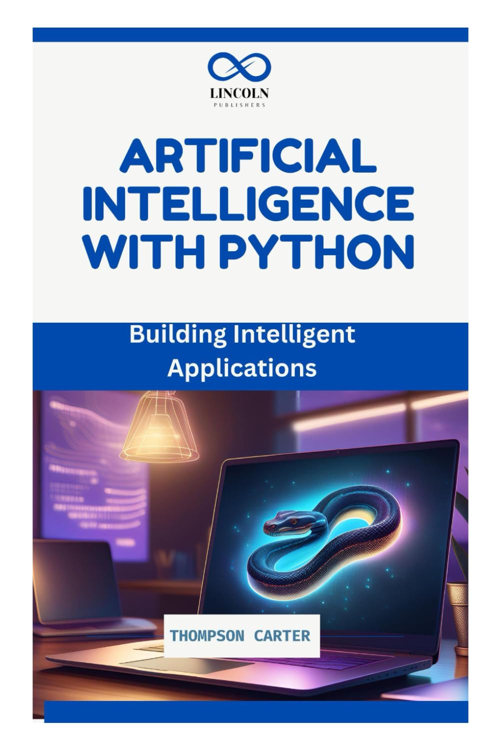 ARTIFICIAL INTELLIGENCE WITH PYTHON: Building Intelligent Applications