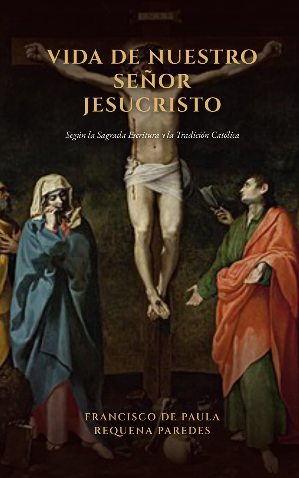 VIDA DE NUESTRO SEÑOR JESUCRISTO: según la Sagrada Escritura y la Tradición Católica