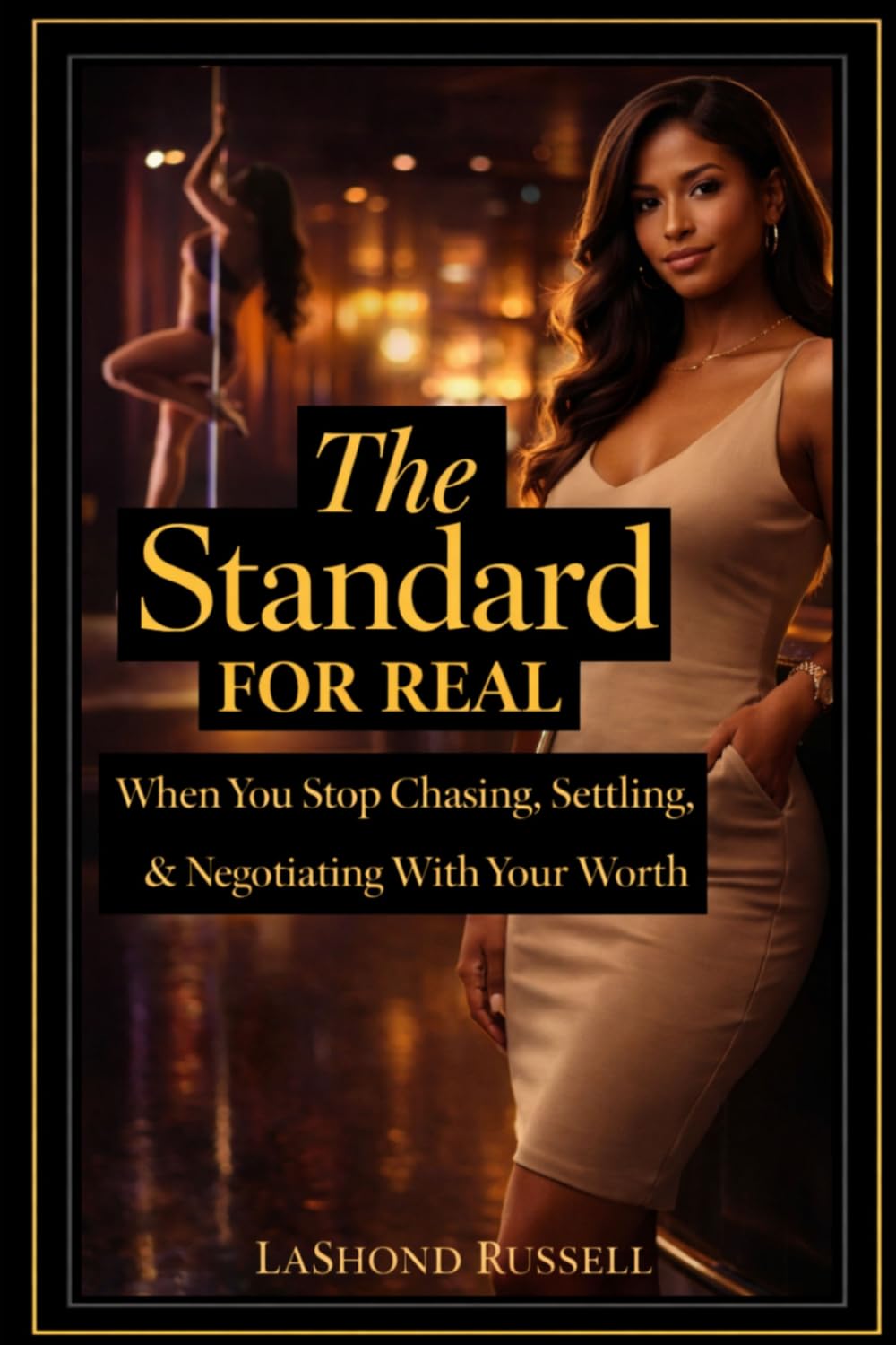 The Standard — For Real: When You Stop Chasing, Settling, and Negotiating with Your Worth — A Novel