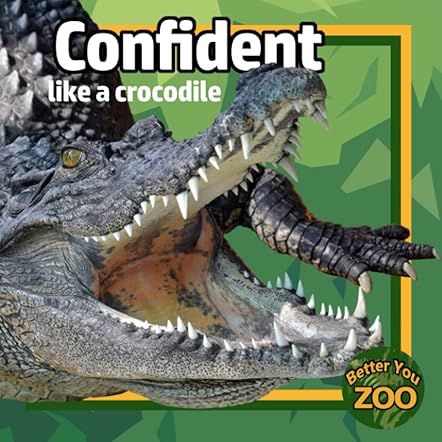 Confident Like a Crocodile
