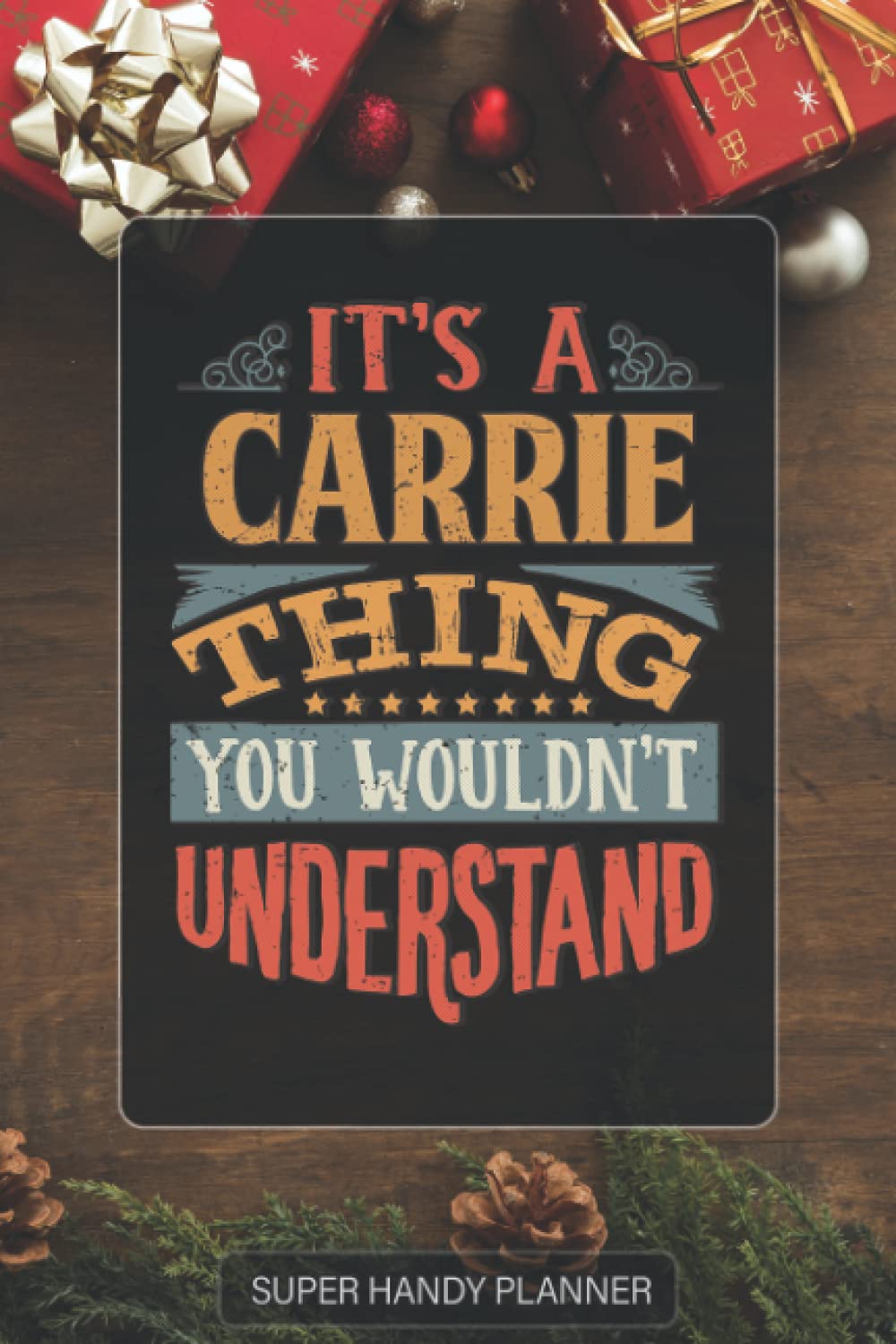 Carrie: It's A Carrie Thing You Wouldnt Understand - Custom Name Gift Planner Calendar Notebook Journal