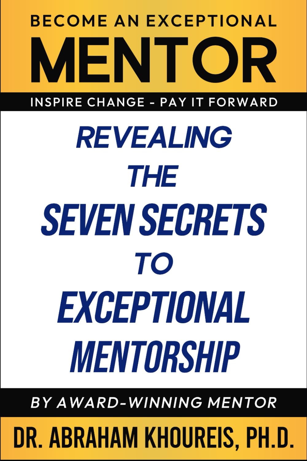 Revealing The Seven Secrets To Exceptional Mentorship