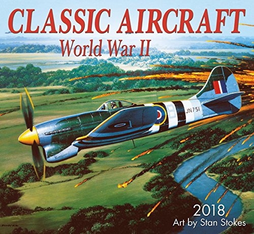 Classic Aircraft WWII 2018 Wall Calendar