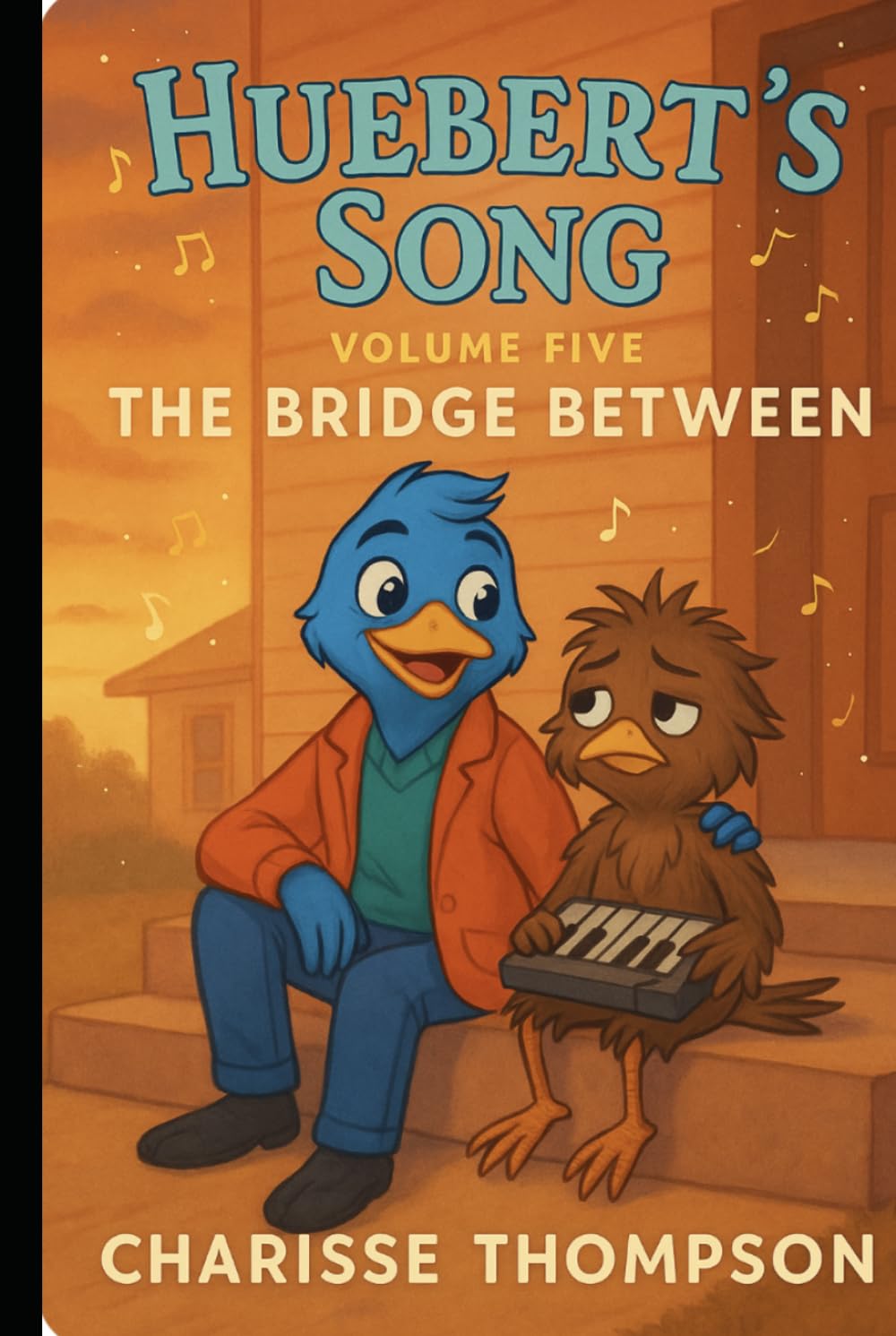 Huebert’s Song Volume Five The Bridge Between (Huebert’s Harmony: The Songbird Chronicles)