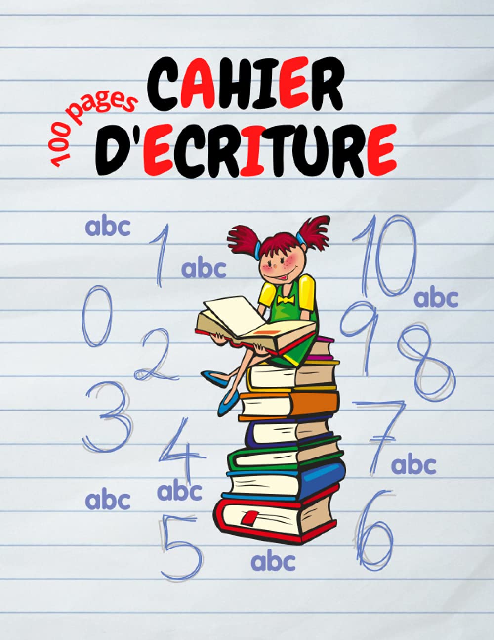 Cahier d'écriture: Apprendre à écrire les lettres ( en majuscules et en minuscules ) et les chiffres- Ecriture en cursive pour les enfants.