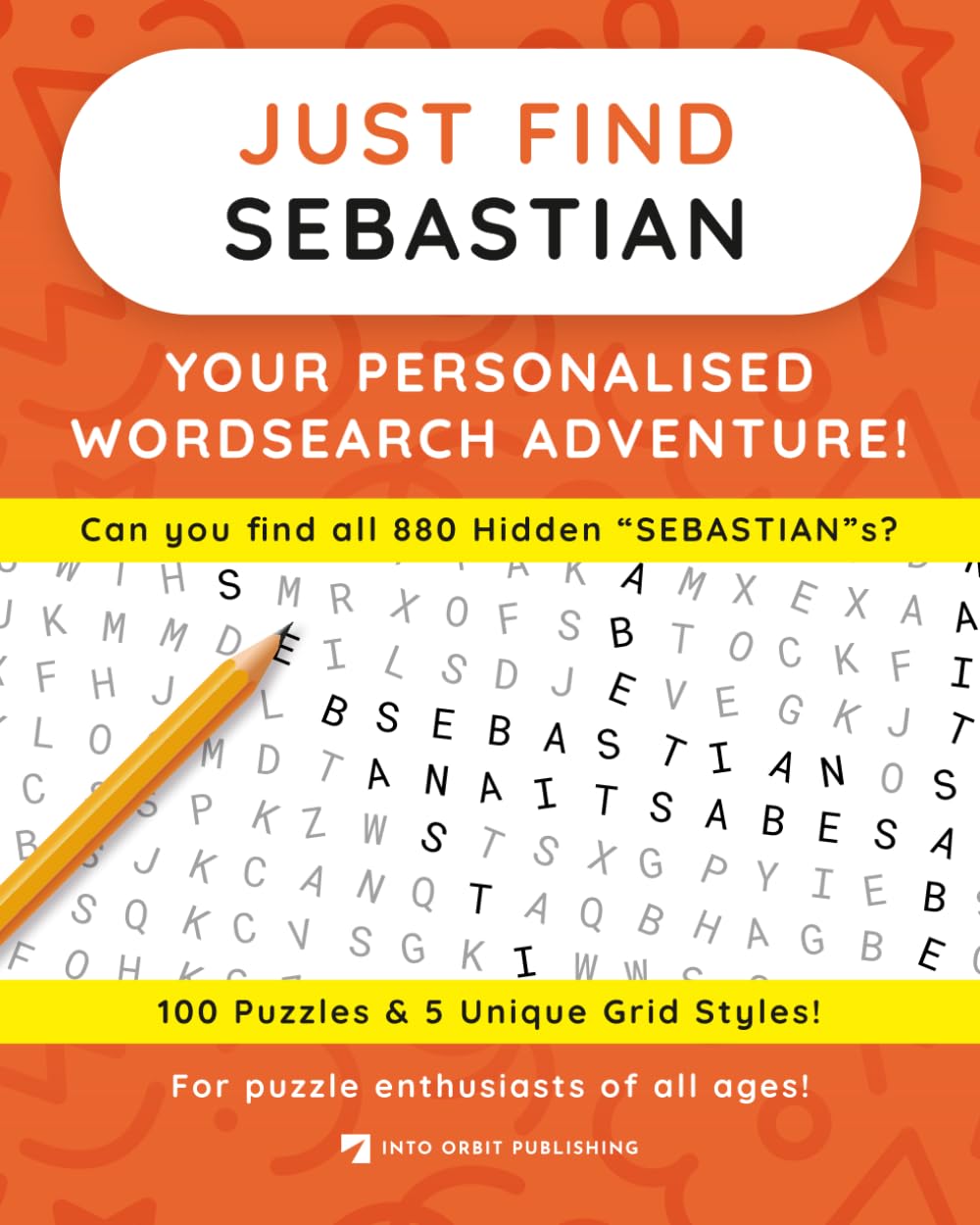 Just Find SEBASTIAN: Your Personalised Word Search Adventure: For puzzle enthusiasts of all ages! (Just Find Puzzle Series)