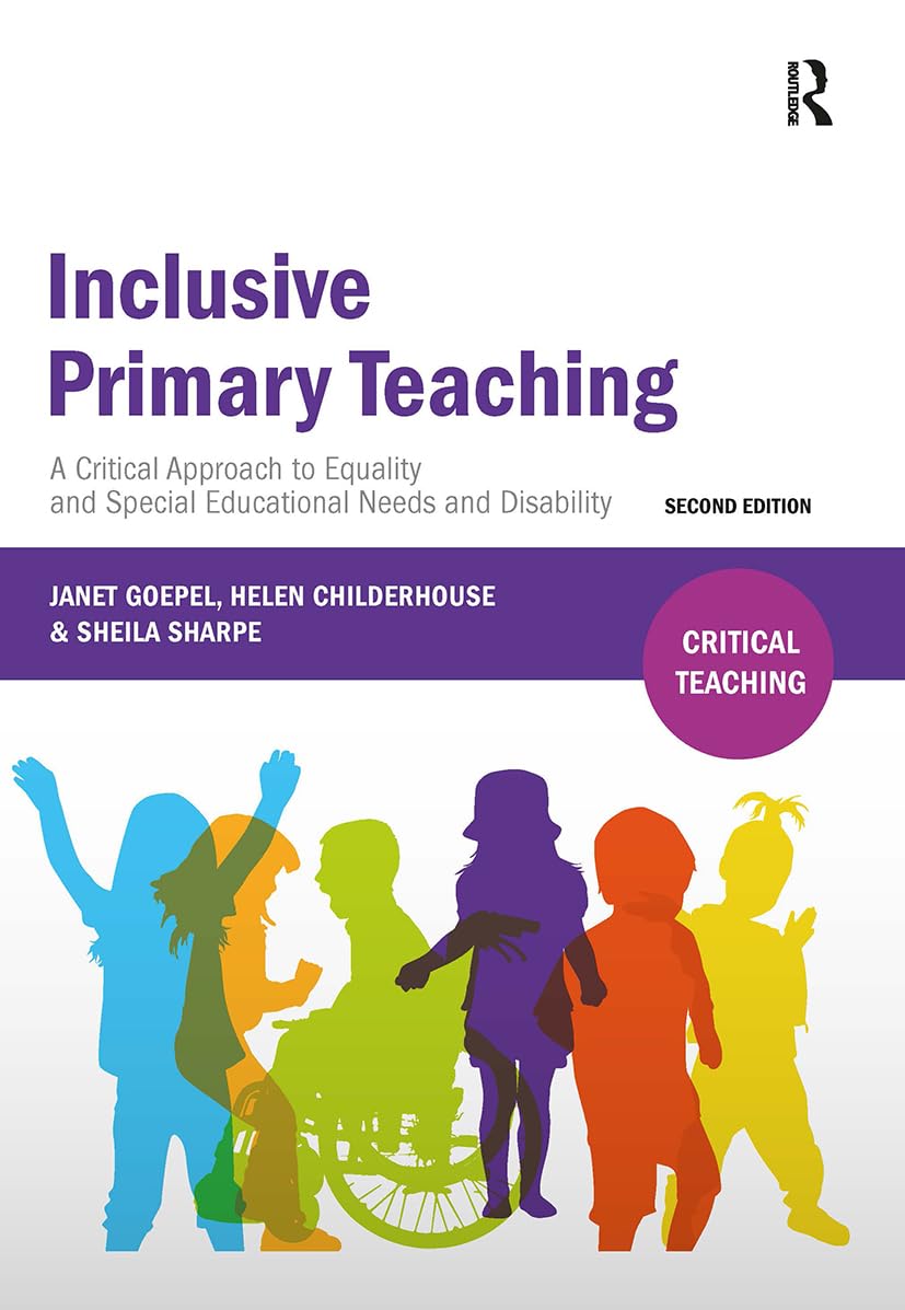 Inclusive Primary Teaching: A critical approach to equality and special educational needs and disability (Critical Teaching)