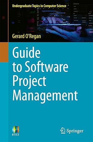 Guide to Software Project Management (Undergraduate Topics in Computer Science)