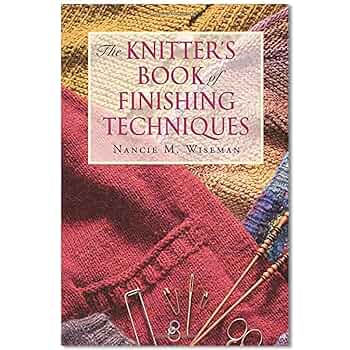 The Knitter's Book of Finishing Techniques: Wiseman, Nancie