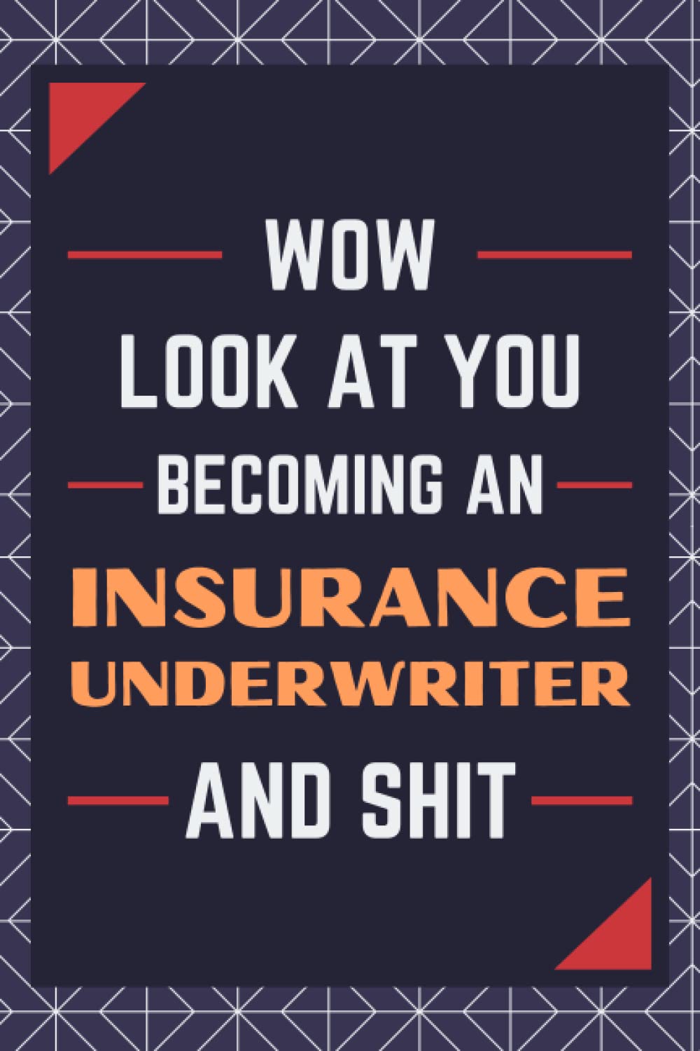 Insurance Underwriter Gifts: Blank Lined Journal Notebook, an Appreciation Thank You and Funny Gift for Insurance Underwriters