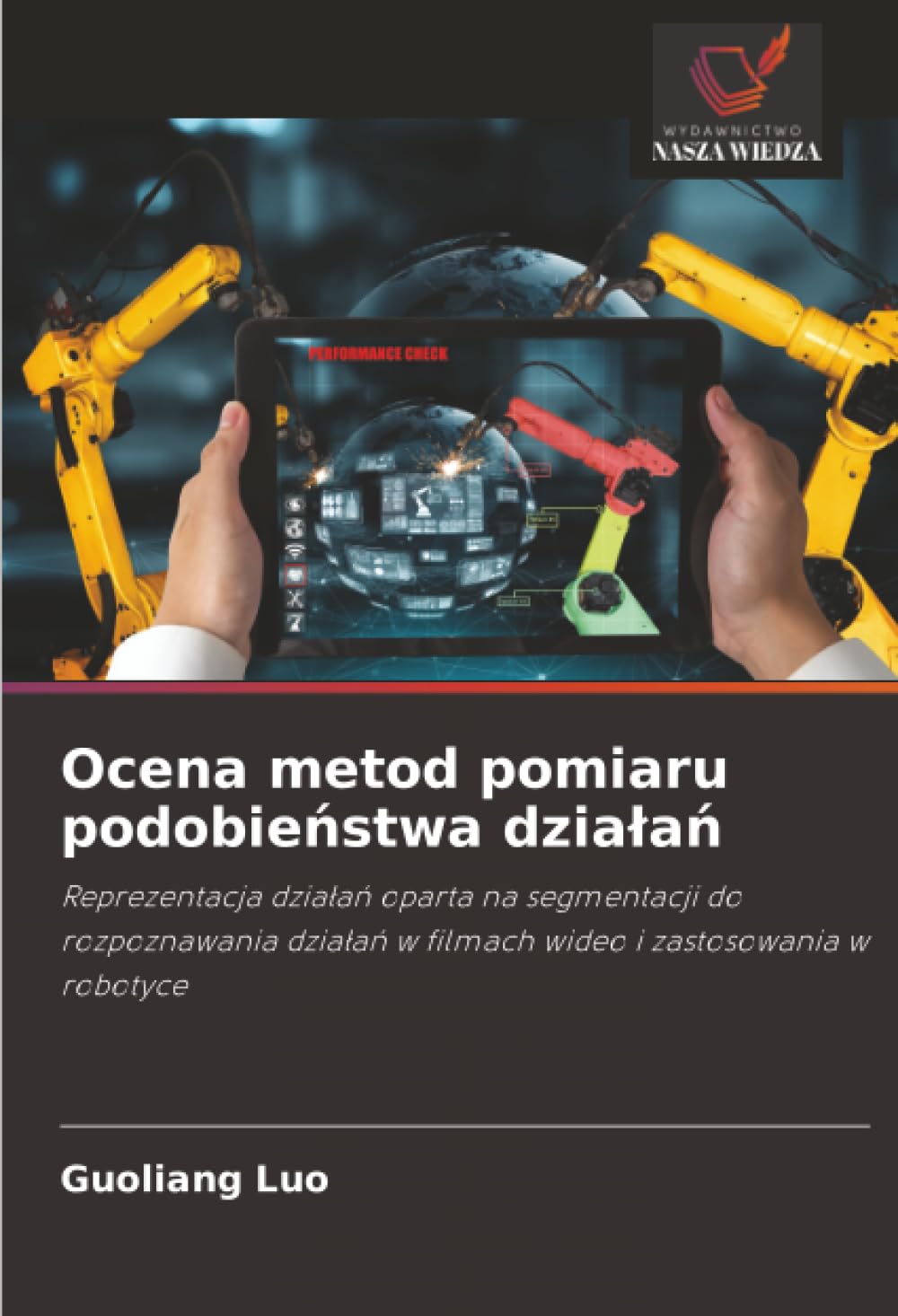 Ocena metod pomiaru podobieństwa działań: Reprezentacja działań oparta na segmentacji do rozpoznawania działań w filmach wideo i zastosowania w robotyce