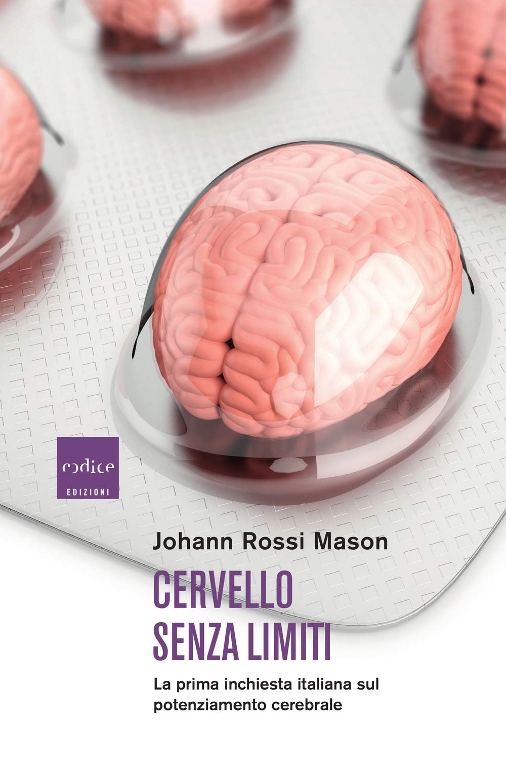 Cervello Senza Limiti. La Prima Inchiesta Italiana Sul Potenziamento Cerebrale - 4