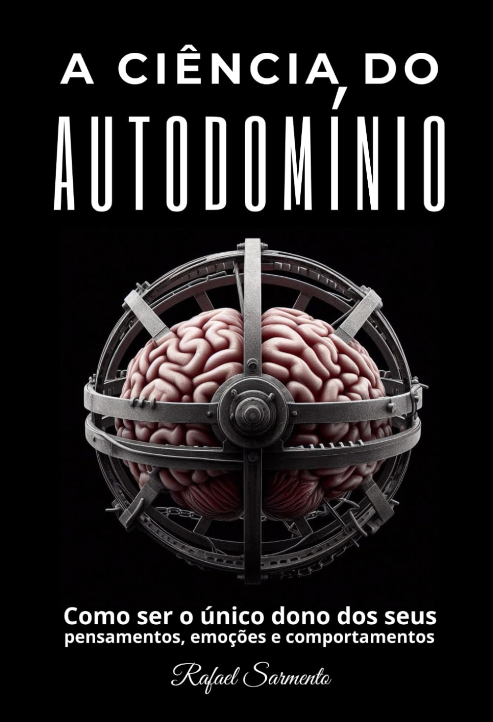 A Ciência do Automínio: Como ser o único dono dos seus pensamentos, emoções e comportamentos