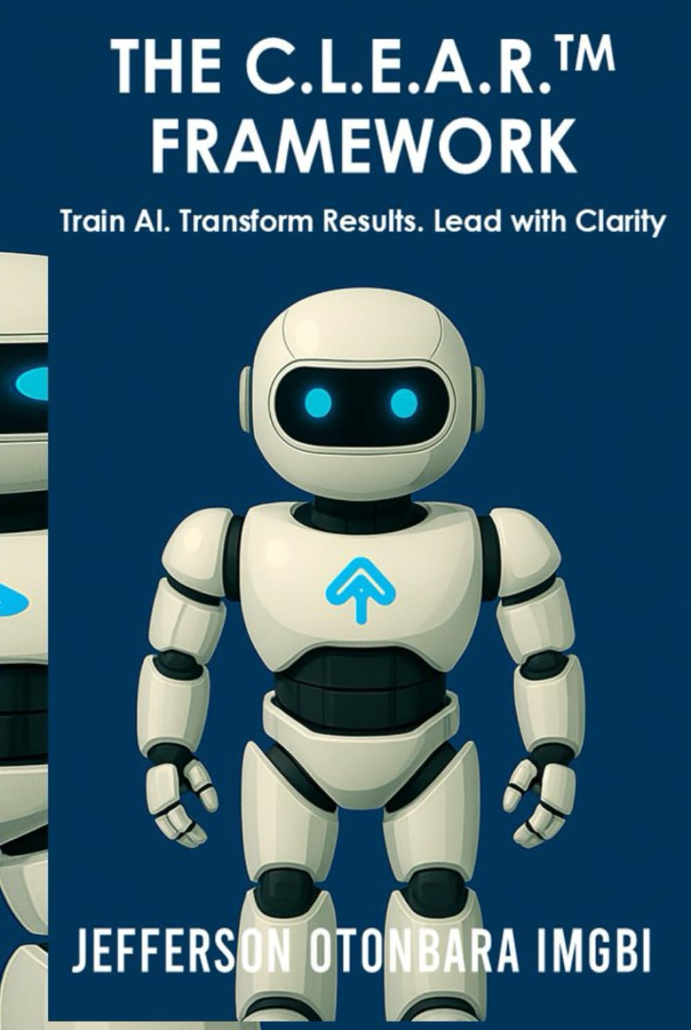 THE C.L.E.A.R.™ Framework: Train AI. Transform Results. Lead with Clarity
