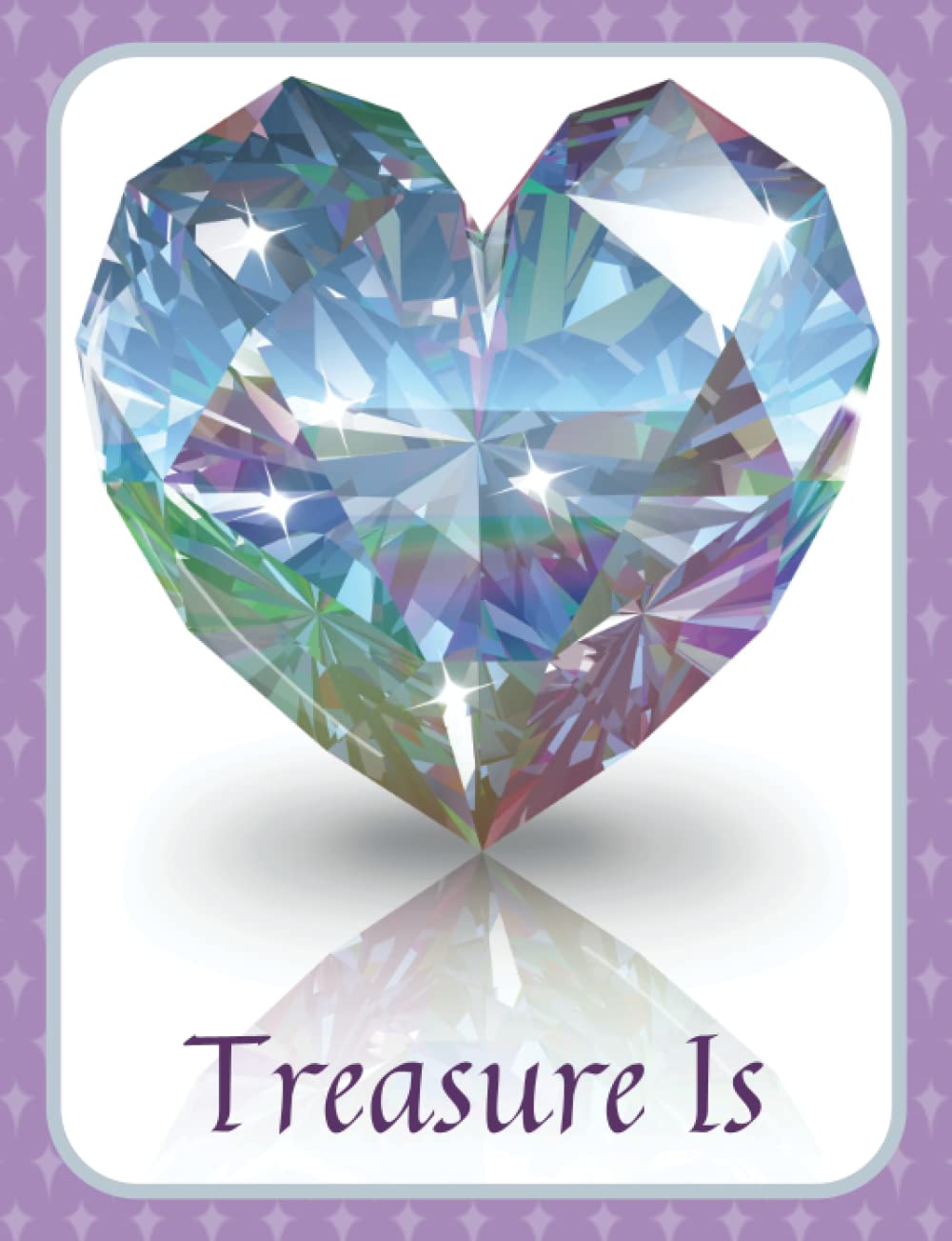 Treasure Is 1 (M) Beautiful Crystal Heart Journal Notebook, Graphics Interior, Pretty Back Cover: A Lovely Present Gift For Crystal Lovers Women Girls Kids Teens! This Cover Available In Sizes S-M-L