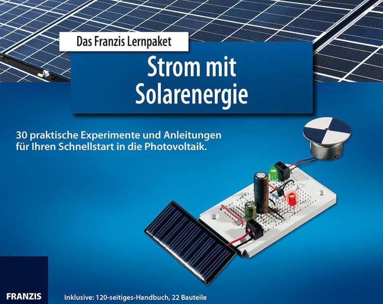Lernpaket Strom mit Solarenergie: Der Schnellstart in Photovoltaik. Grundlagen der Photovoltaik mit über 30 Experimenten. Ohne Lötkolben experimentieren! Bauteile einfach einstecken - Fertig!