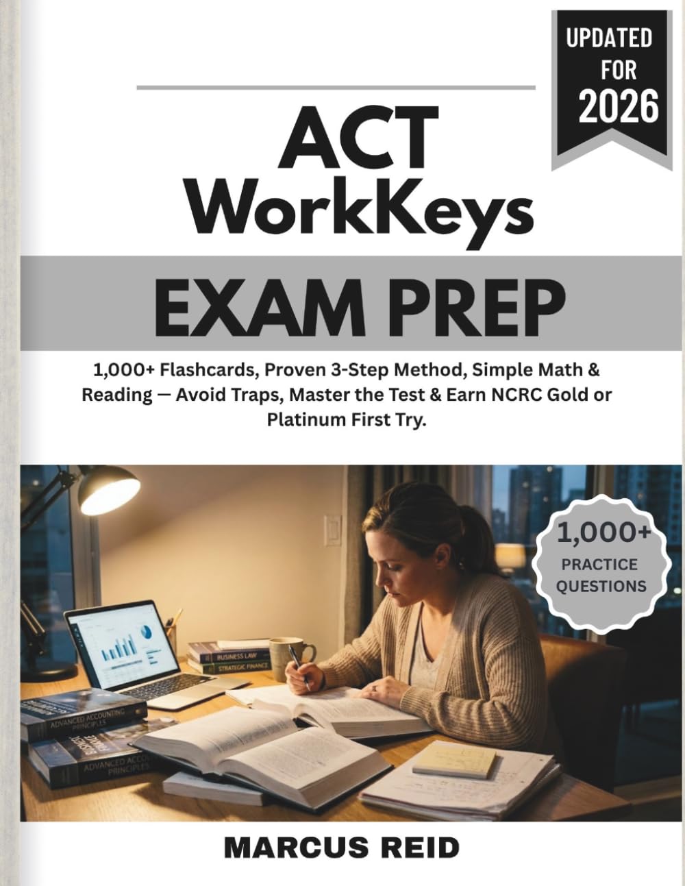 ACT WorkKeys Exam Prep 2026: 1,000+ FLASHCARDS, PROVEN 3-STEP METHOD, SIMPLE MATH & READING — AVOID TRAPS, MASTER THE TEST & EARN NCRC GOLD OR PLATINUM FIRST TRY.