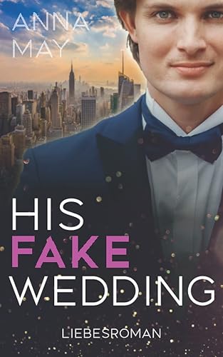His Fake Wedding: ein Milliardär Liebesroman
