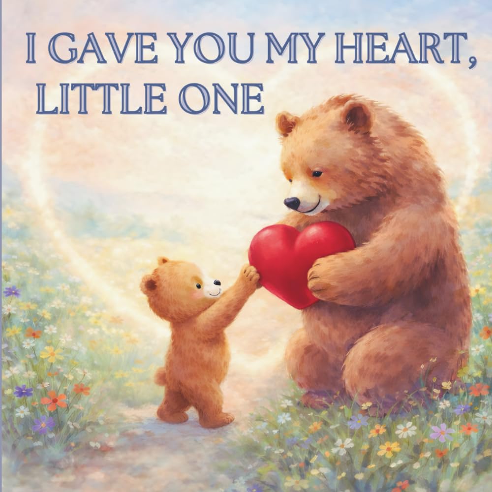 I Gave You My Heart, Little One: Is a tender Christian children’s rhyming picture prayer bedtime story book inspired by 1 John 4:16 God loves you and ... Easter Christmas Birthday's and Christenings