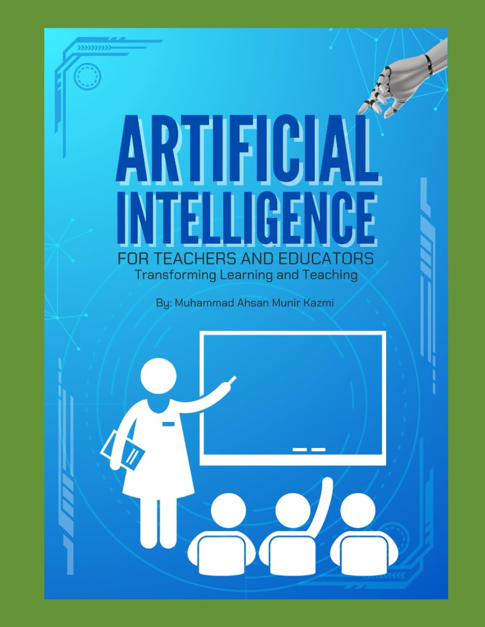 Artificial Intelligence for Teachers and Educators: Transforming Learning and Teaching