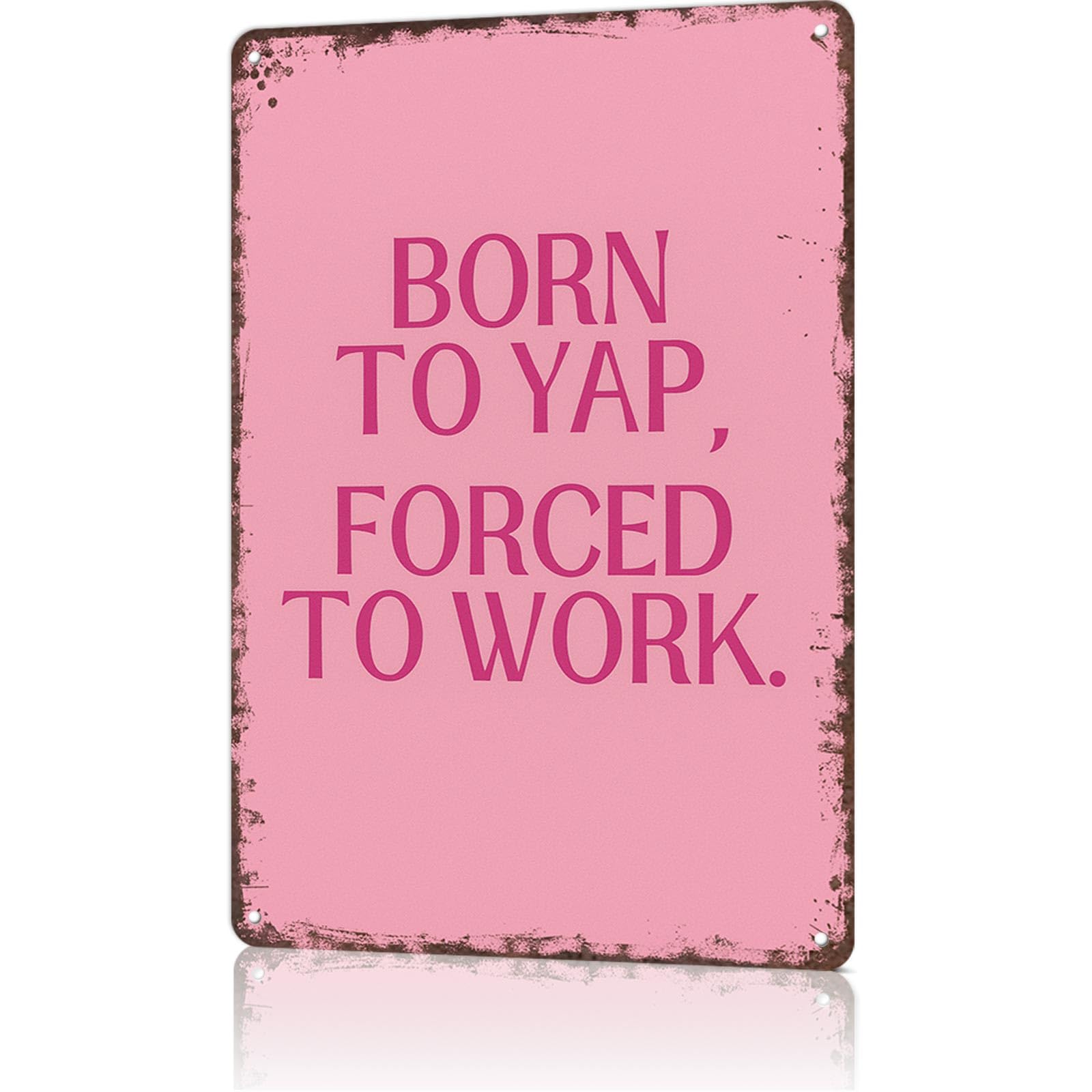 KWQDOZF Vintage Metal Tin Signs Born To Yap Forced To Work Wall Art Poster for Garage Office Bar Bedroom Home Living Room Decor 8X12inch
