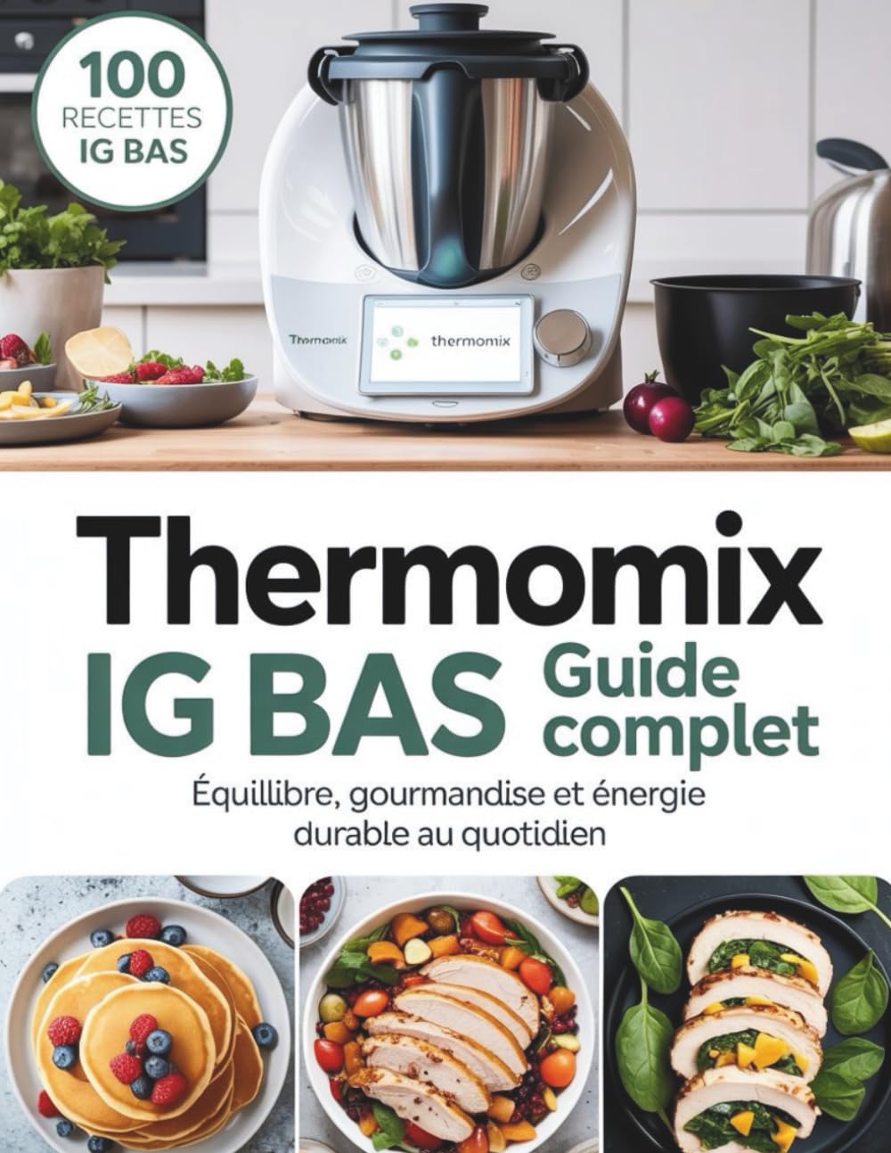 Thermomix IG Bas – Guide Complet: Équilibre, gourmandise et énergie durable au quotidien