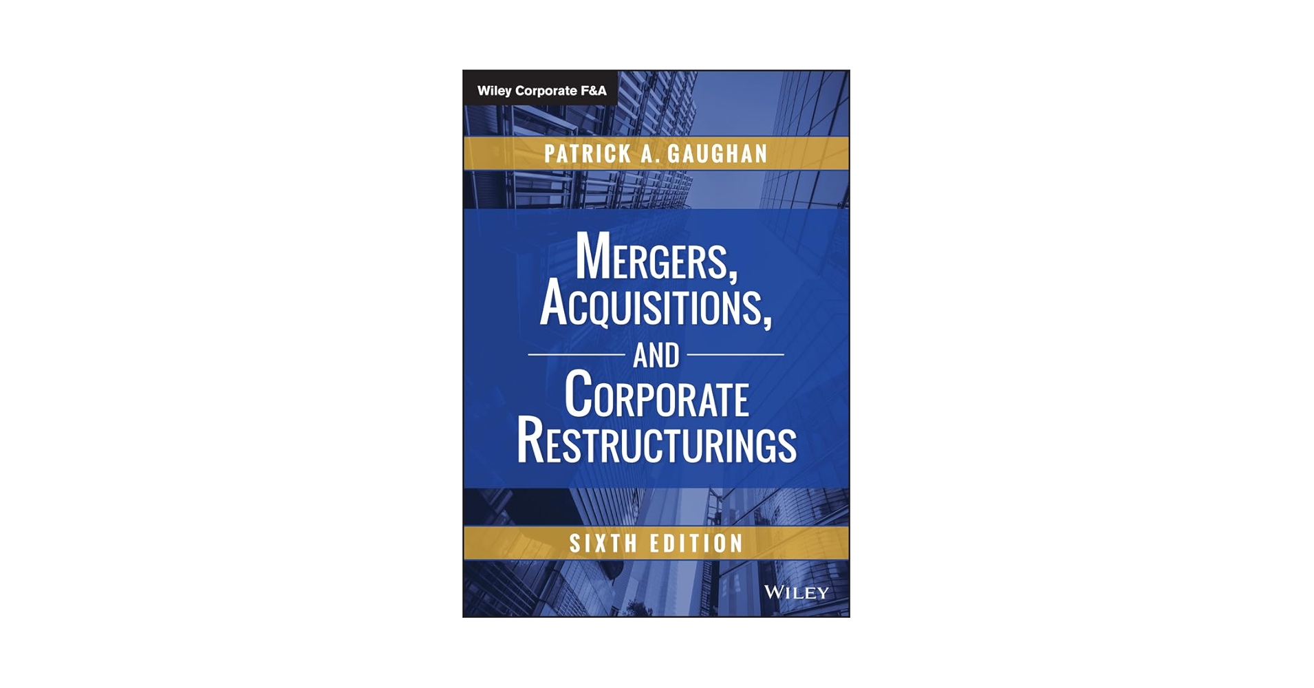 ビジネス・経済 Mergers, Acquisitions, and Restructuring Mergers, Acquisitions, and Corporate Restructurings (Wiley