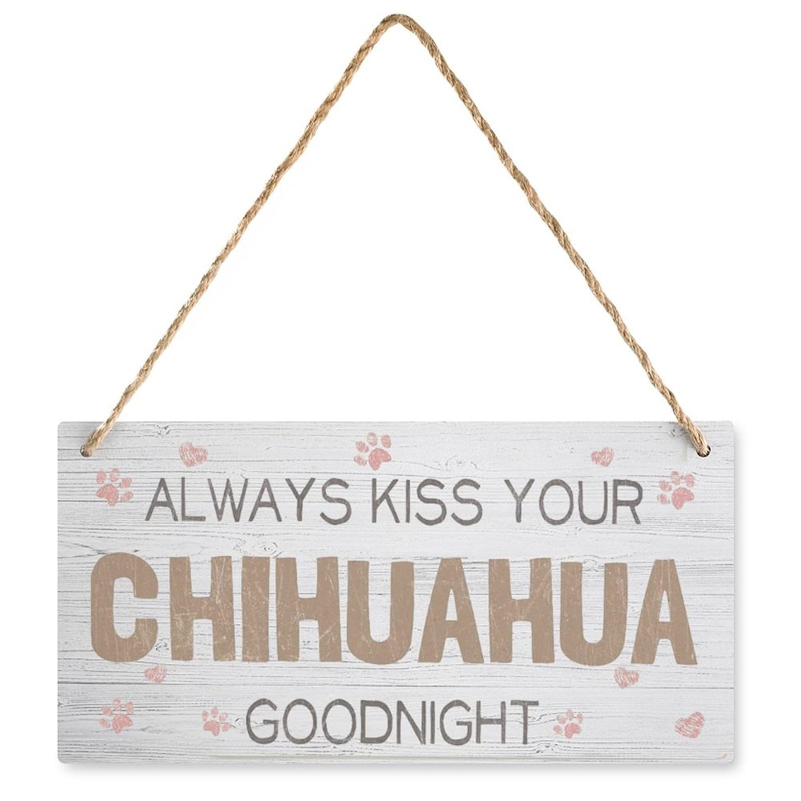Wooden Hanging Sign Always Kiss Your Chihuahua Goodnight | Rustic Living Room Decor Housewarming Wedding Gift | 12x6 Inch