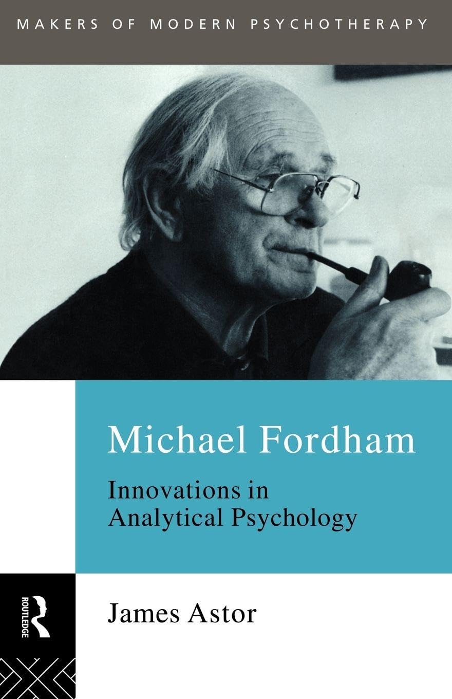 Michael Fordham: Innovations in Analytical Psychology (Makers of Modern Psychotherapy)