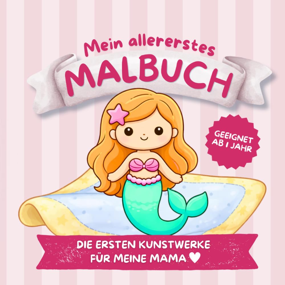 Mein allererstes Malbuch: Die ersten Kunstwerke für meine Mama