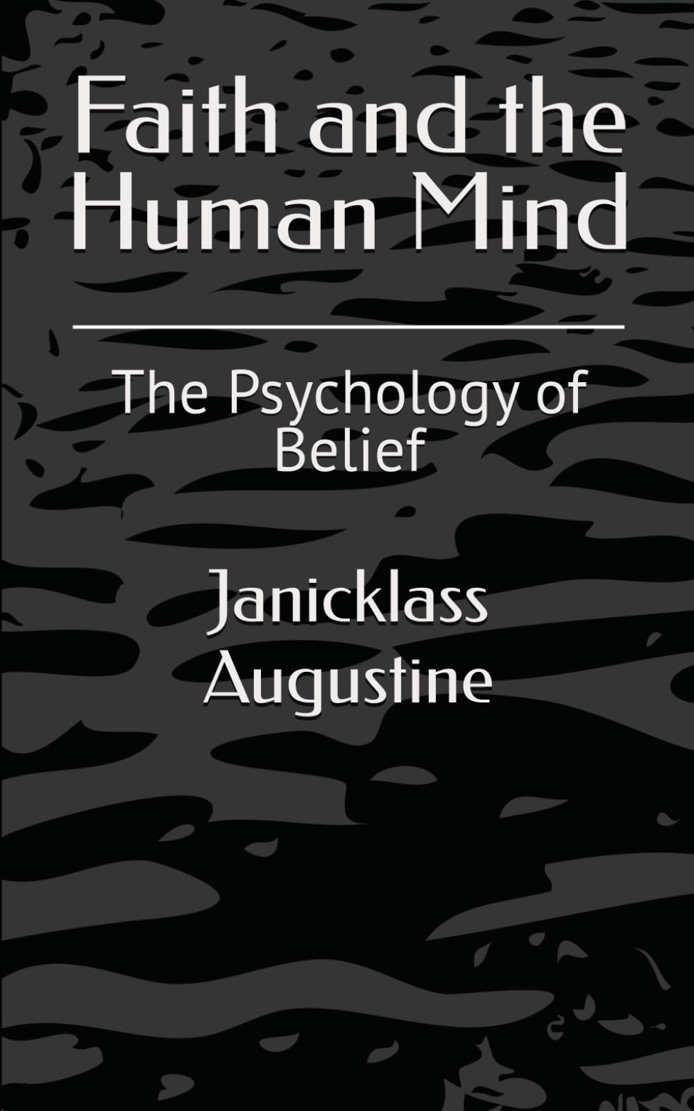 Faith and the Human Mind: The Psychology of Belief