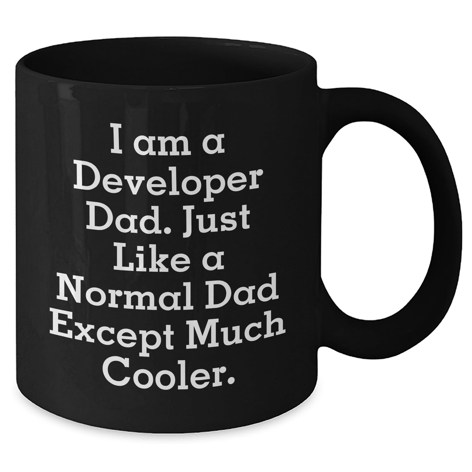 Developer Gifts from Dad, Funny Quote Black Coffee Mug, Perfect Christmas Unique Gift for Men