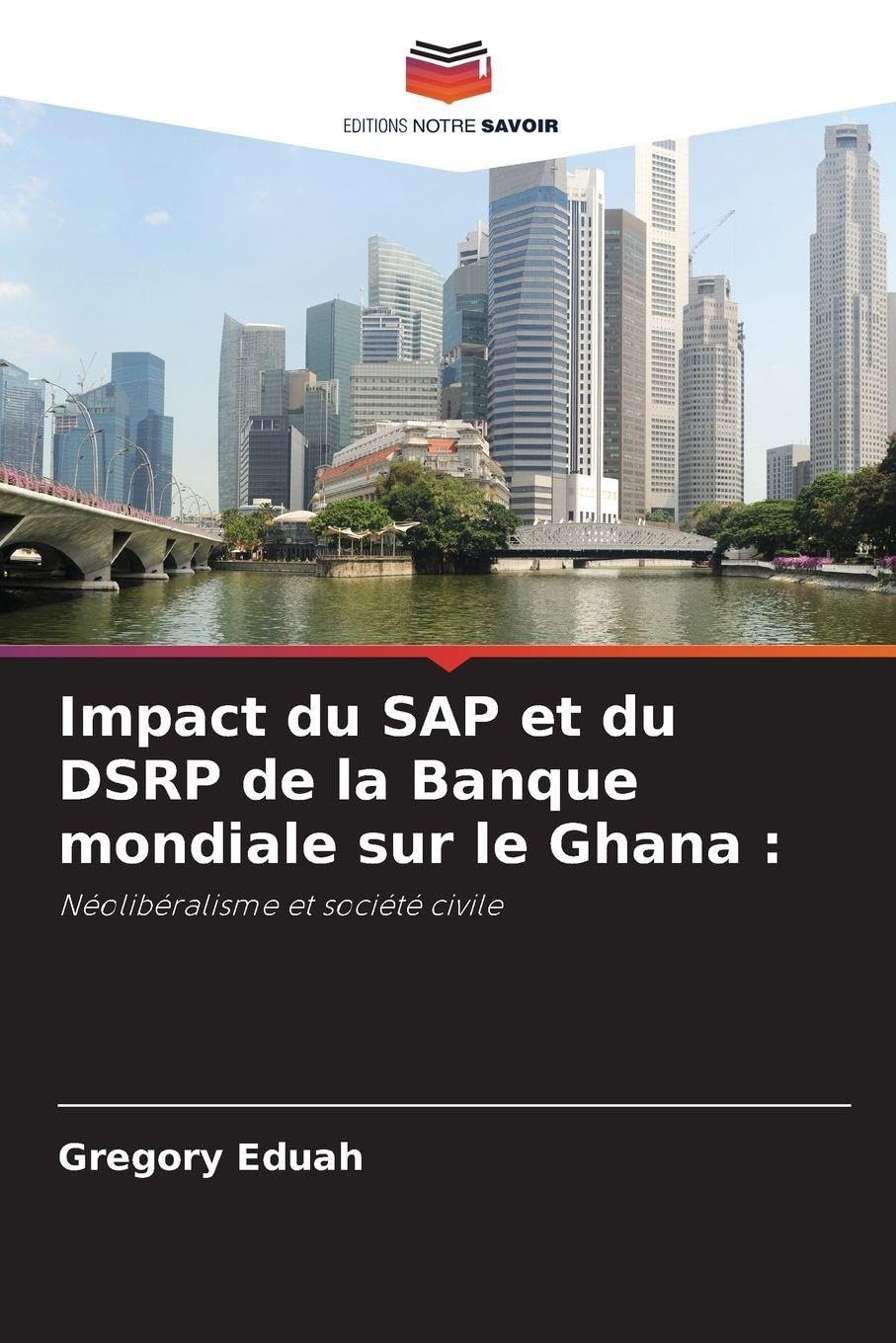 Impact du SAP et du DSRP de la Banque mondiale sur le Ghana: Néolibéralisme et société civile
