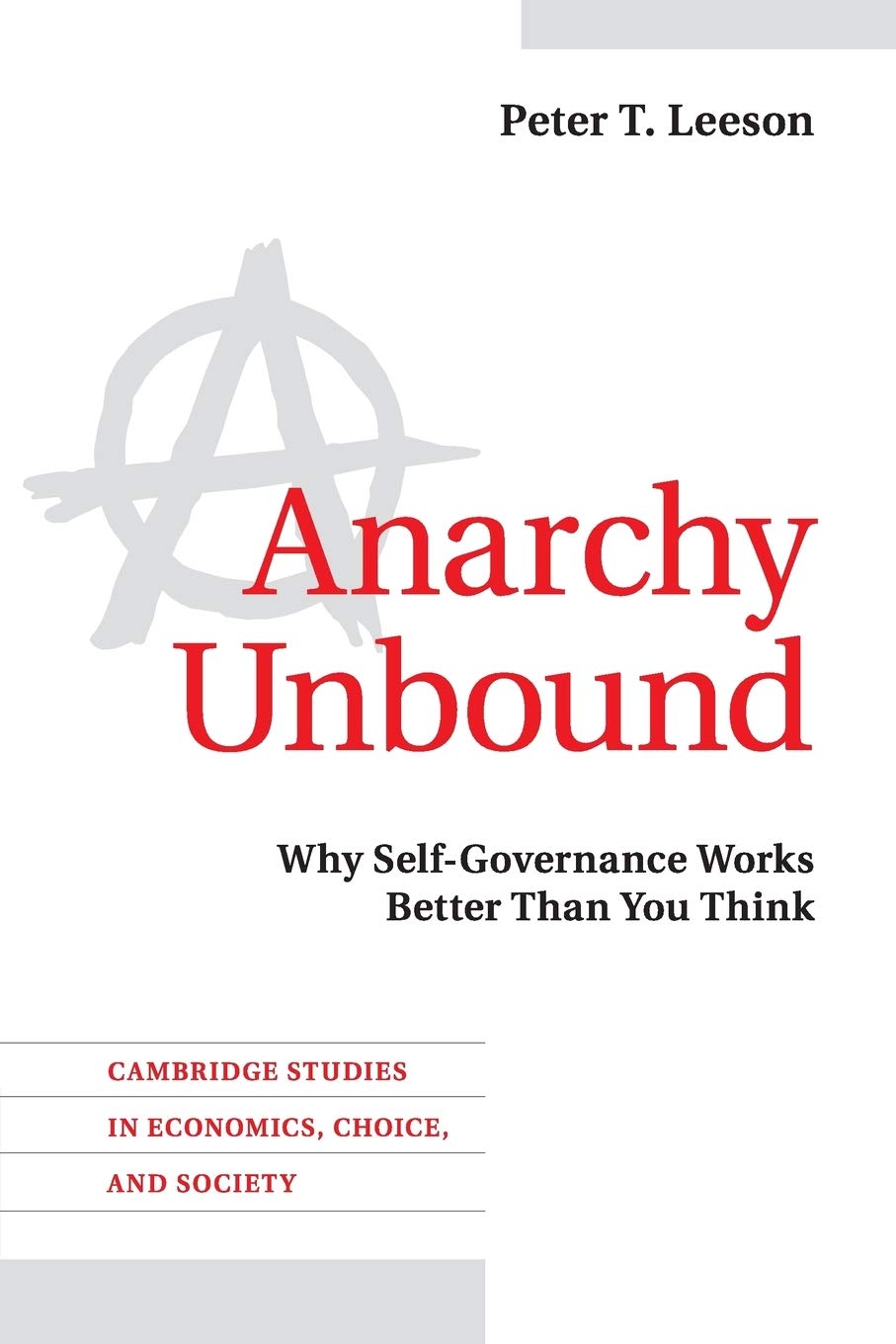 Anarchy Unbound: Why Self-Governance Works Better Than You Think (Cambridge Studies in Economics, Choice, and Society)