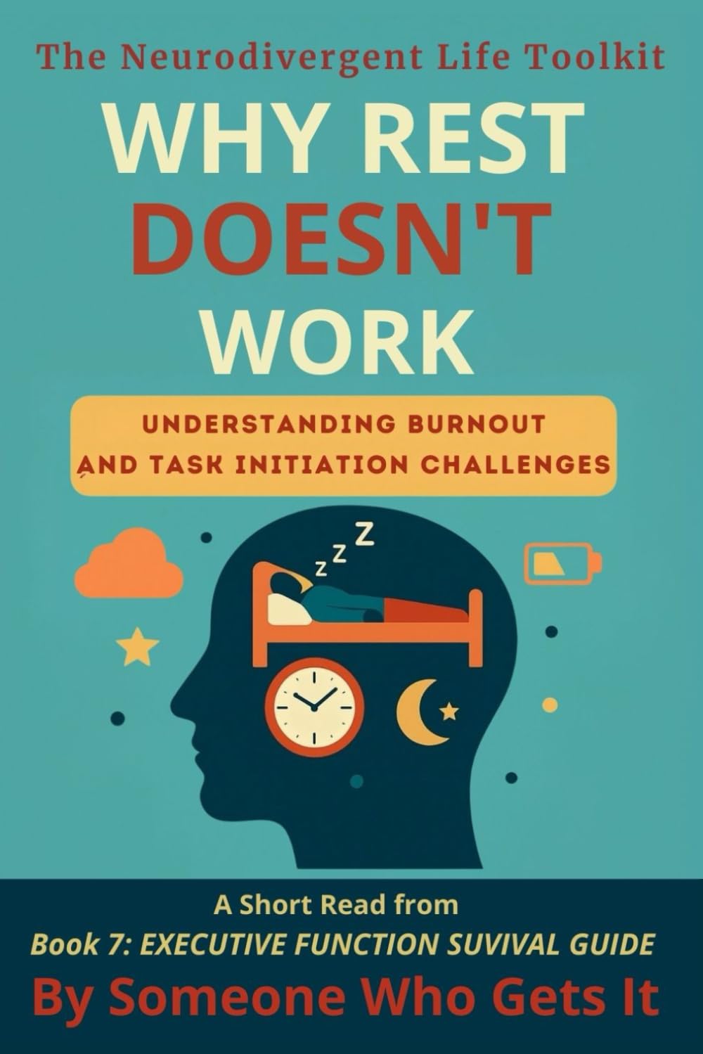 Why Rest Doesn’t Work: Understanding Burnout, Task Initiation, and Executive Dysfunction for Neurodivergent Adults (The Neurodivergent Life Series)