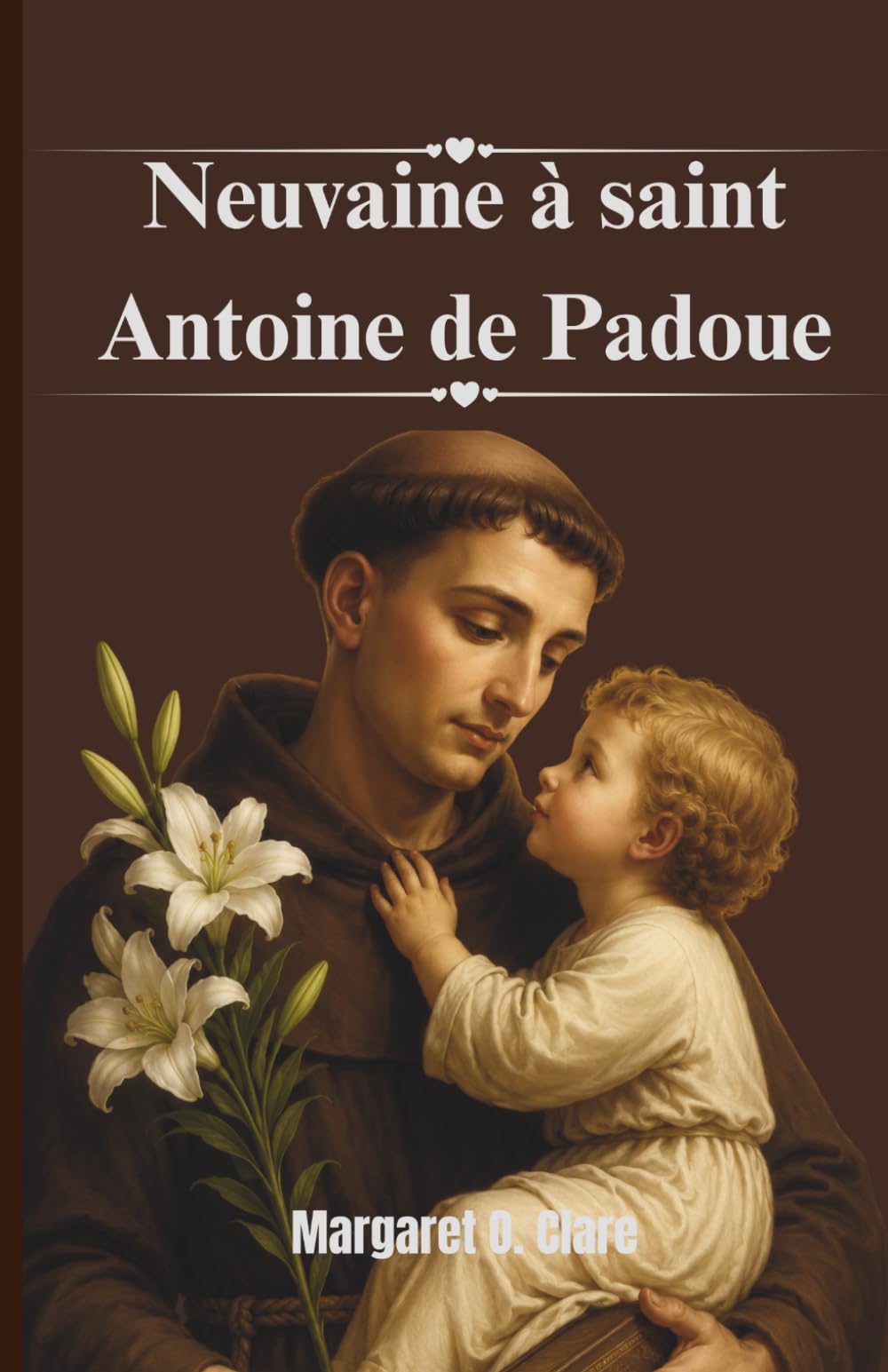 Neuvaine à saint Antoine de Padoue: Le faiseur de miracles et découvreur de choses perdues