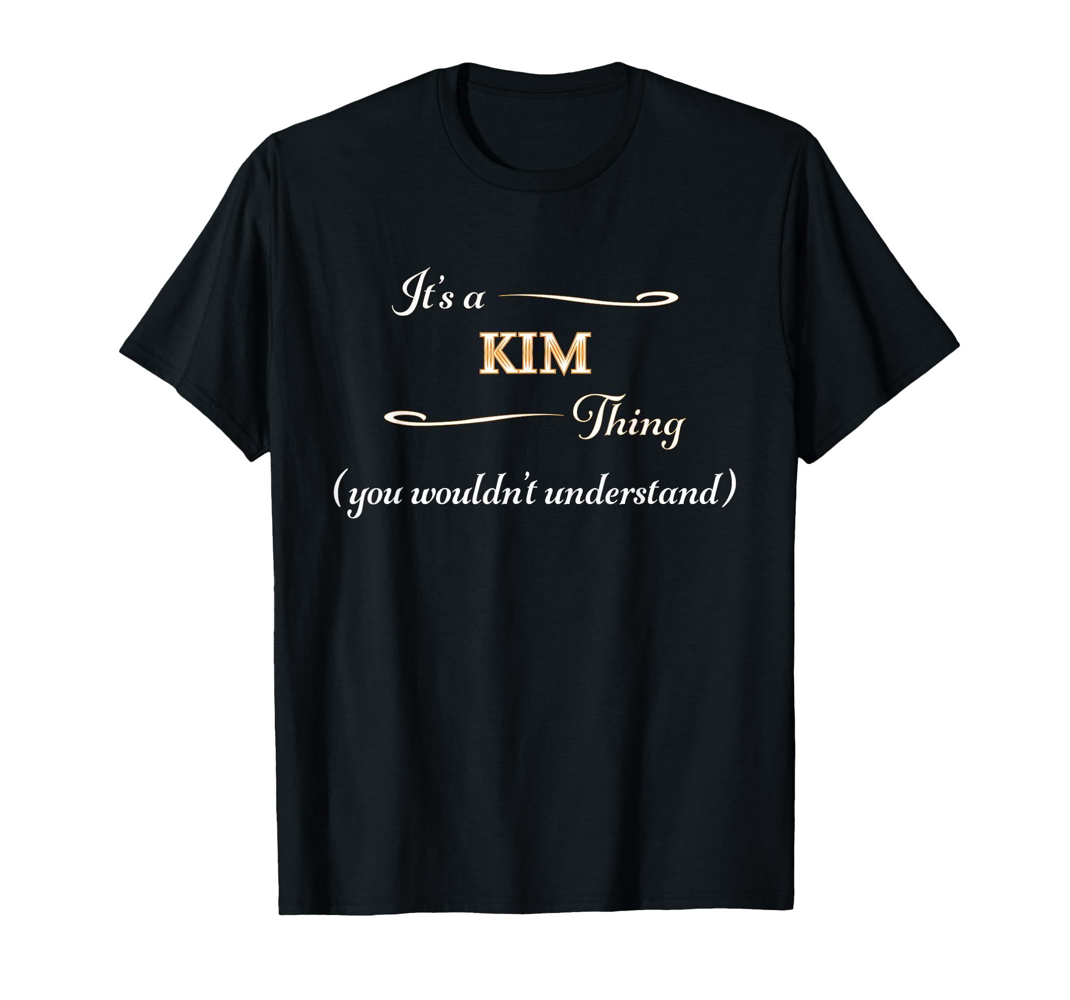 It's a KIM Thing, You Wouldn't Understand | Name Gift - T-Shirt