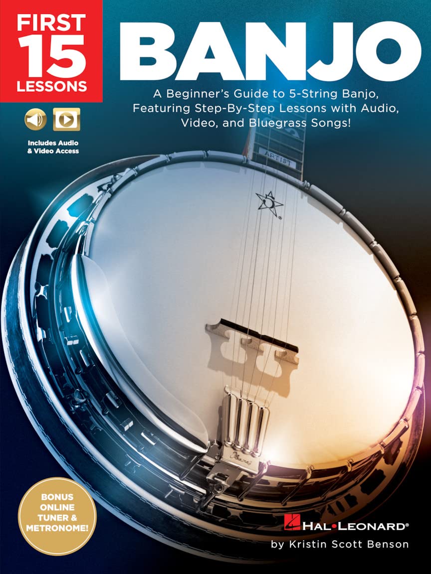 First 15 Lessons Banjo: A Beginner's Guide, Featuring Step-by-Step Lessons with Audio, Video, and Bluegrass Songs!
