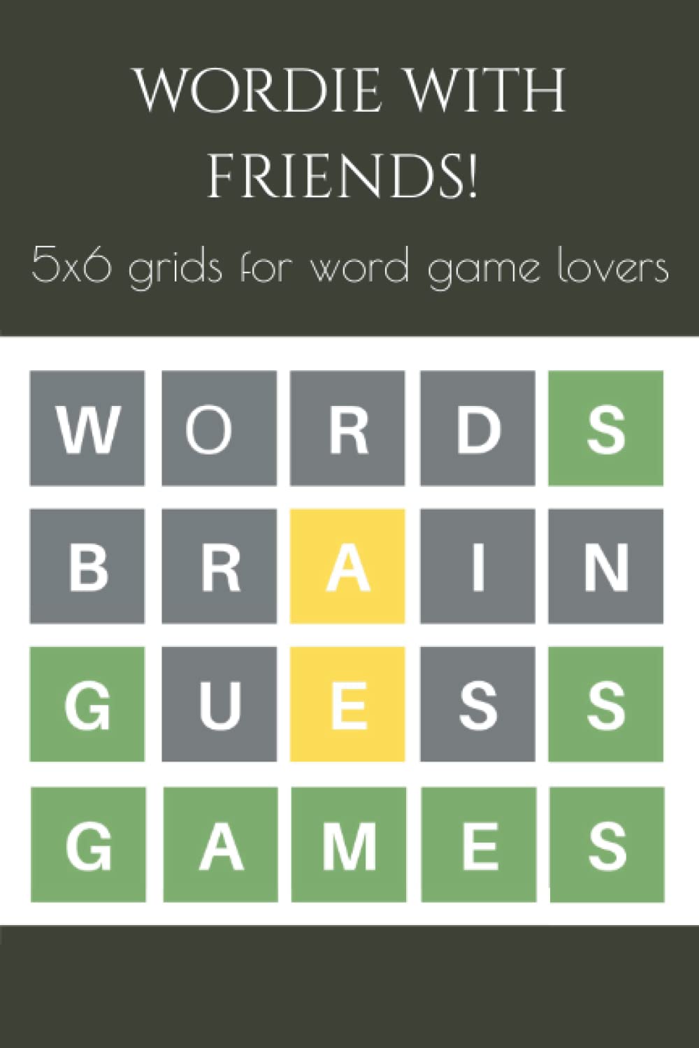 Wordie With Friends!: 5x6 grids for word game lovers
