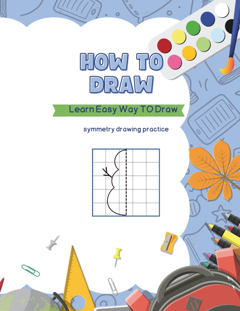 How To Draw ( easy way to learn drawing): Draw It the Same! A Fun Symmetry Drawing Book for Kids Mirror Magic: Symmetry Drawing for Kids,Symmetry Drawing Workbook for Kids
